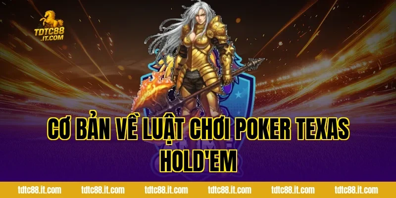 Cơ bản về luật chơi Poker Texas Hold'em