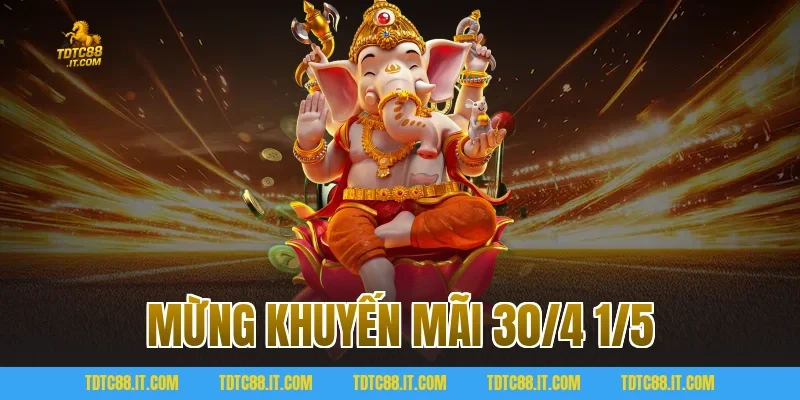 Mừng Khuyến Mãi 30/4 1/5 Săn Quà Khủng Ưu Đãi Cực Sốc Tại TDTC 3 Mừng Khuyến Mãi 30/4 1/5